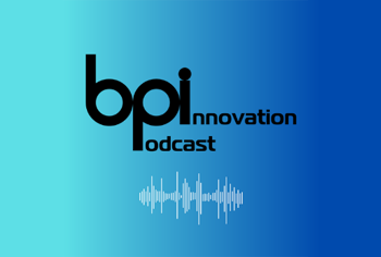 BPI launches episode six of its Innovation Podcast series